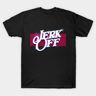 Jerk Off  /// Nihilist Humor Design T-Shirt